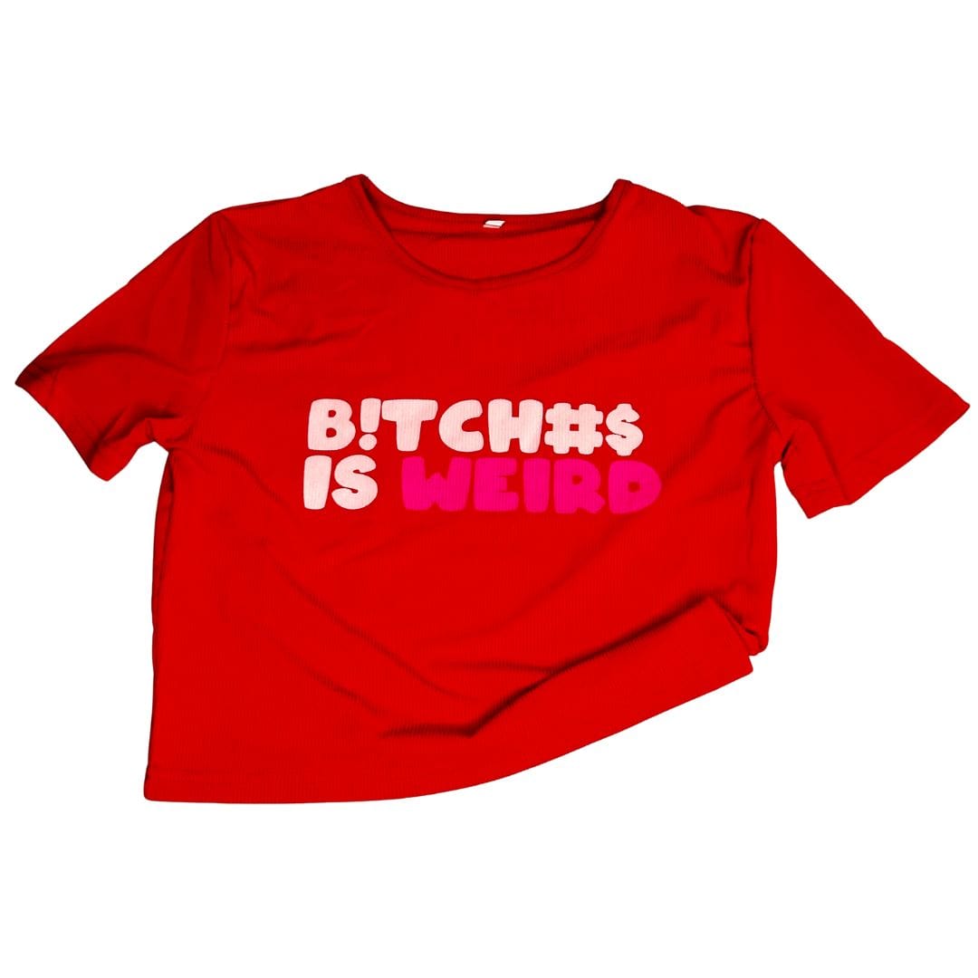 LDB Collections M / Red “Unisex Fashion Graphic Red Tee: B*Tches Is Weird”